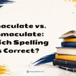 Emaculate vs. Immaculate Which Spelling Is Correct