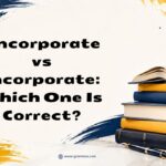 Encorporate vs Incorporate Which One Is Correct