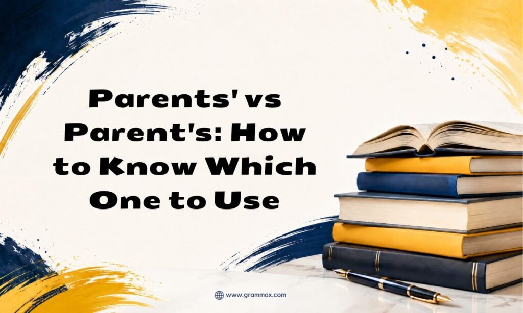 Parents vs Parents How to Know Which One to Use