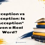 Acception vs Exception Is Acception Even a Real Word