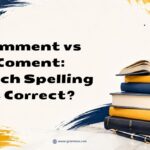 Comment vs Coment Which Spelling Is Correct