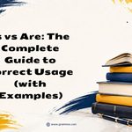 Is vs Are_ The Complete Guide to Correct Usage (with Examples)