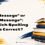 Messege_ or _Message__ Which Spelling Is Correct