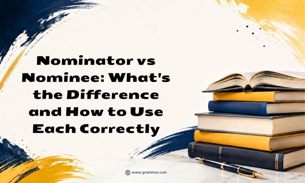 Nominator vs Nominee Whats the Difference and How to Use Each Correctly