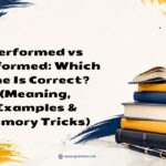 Performed vs Preformed Which One Is Correct (Meaning, Examples & Memory Tricks)