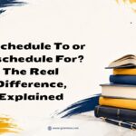 Reschedule To or Reschedule For_ The Real Difference, Explained