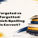 Targeted vs Targetted Which Spelling Is Correct