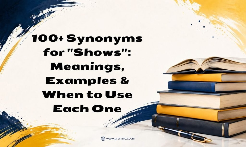100+ Synonyms for _Shows__ Meanings, Examples & When to Use Each One