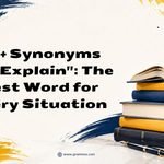 60+ Synonyms for _Explain__ The Best Word for Every Situation