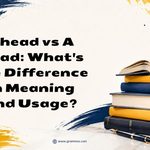 Ahead vs A Head_ Whats the Difference in Meaning and Usage