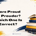 More Proud or Prouder_ Which One Is Correct