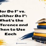 Nor Do I_ vs. _Neither Do I__ Whats the Difference and When to Use Each