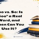 Soo vs. So_ Is _Soo_ a Real Word, and When Can You Use It