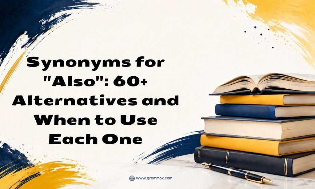 Synonyms for _Also__ 60+ Alternatives and When to Use Each One
