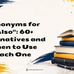 Synonyms for _Also__ 60+ Alternatives and When to Use Each One