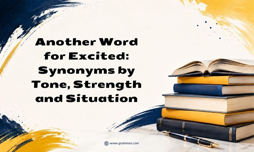 Another Word for Excited_ Synonyms by Tone, Strength and Situation