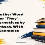 Another Word for _They__ Alternatives by Context, With Examples