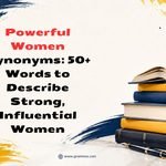 Powerful Women Synonyms_ 50+ Words to Describe Strong, Influential Women