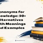 Synonyms for Knowledge_ 50+ Alternatives With Meanings and Examples