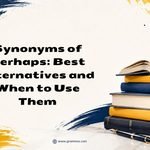 Synonyms of Perhaps_ Best Alternatives and When to Use Them